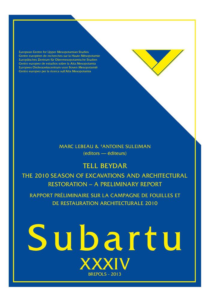 Tell Beydar. The 2010 Season of Excavations and Architectural Restoration - A Preliminary Report: Rapport preliminaire sur la campagne de fouilles et de restauration architecturale 2010
