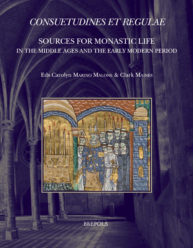 Consuetudines et Regulae: Sources for Monastic Life in the Middle Ages and the Early Modern Period