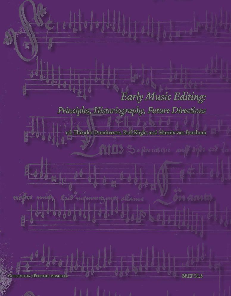 Early Music Editing: Principles, Historiography, Future Directions