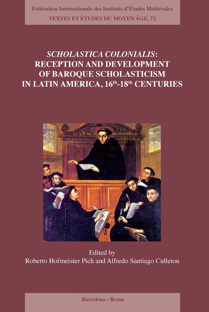 Scholastica colonialis - Reception and Development of Baroque Scholasticism in Latin America, 16th-18th Centuries