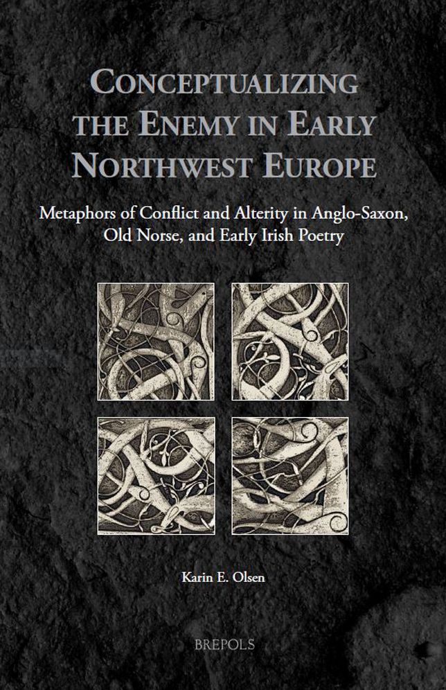 Conceptualizing the Enemy in Early Northwest Europe: Metaphors of Conflict and Alterity in Anglo-Saxon, Old Norse, and Early Irish Poetry