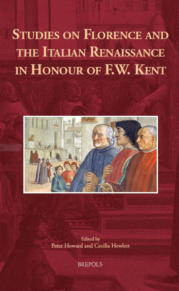 Studies on Florence and the Italian Renaissance in Honour of F.W. Kent