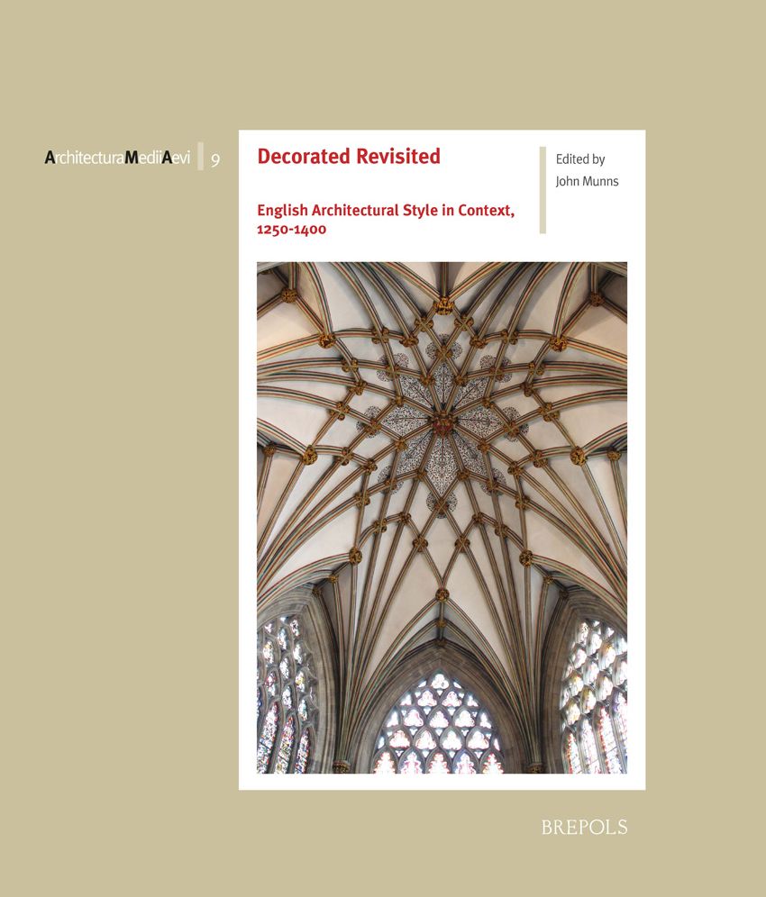Decorated Revisited: English Architectural Style in Context, 1250-1400