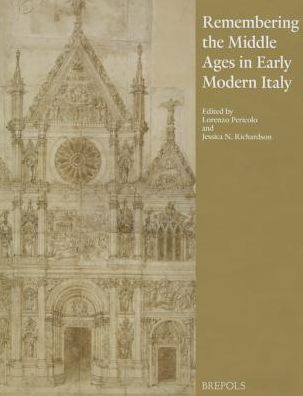 Remembering the Middle Ages in Early Modern Italy