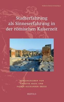 Stadterfahrung als Sinneserfahrung in der romischen Kaiserzeit