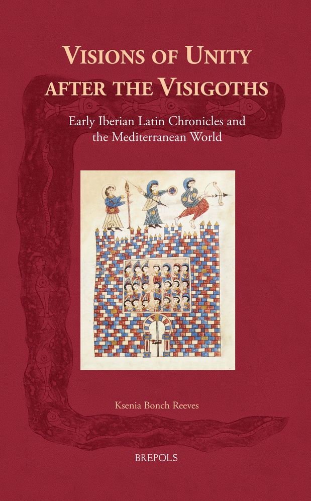 Visions of Unity after the Visigoths: Early Iberian Latin Chronicles and the Mediterranean World