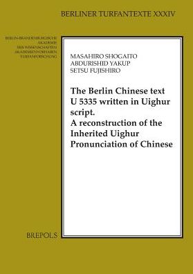 The Berlin Chinese Text U 5335 Written in Uighur Script: A Reconstruction of the Inherited Uighur Pronunciation of Chinese