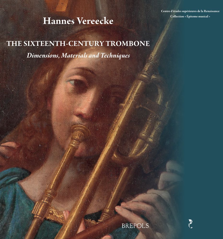 The Sixteenth-Century Trombone: Dimensions, Materials, and Techniques