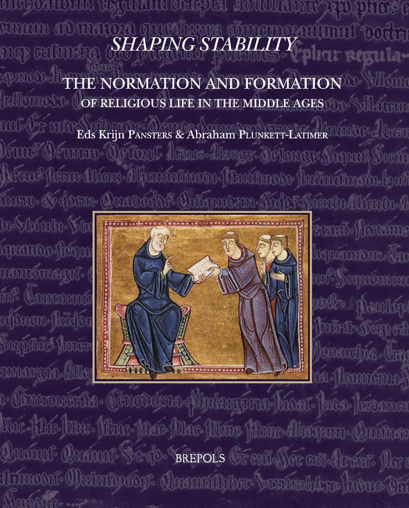 Shaping Stability: The Normation and Formation of Religious Life in the Middle Ages