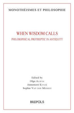 When Wisdom Calls: Philosophical Protreptic in Antiquity