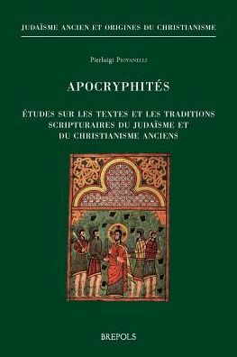Apocryphites: Etudes sur les textes et les traditions scripturaires du judaisme et du christianisme anciens