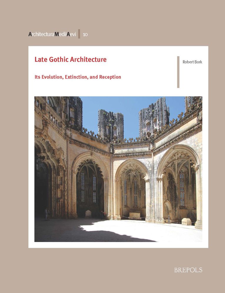 Late Gothic Architecture: Its Evolution, Extinction, and Reception