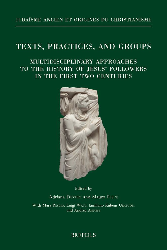 Texts, Practices, and Groups. Multidisciplinary approaches to the history of Jesus' followers in the first two centuries: First Annual Meeting of Bertinoro (2-4 October 2014)