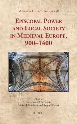 Episcopal Power and Local Society in Medieval Europe, 1000-1400