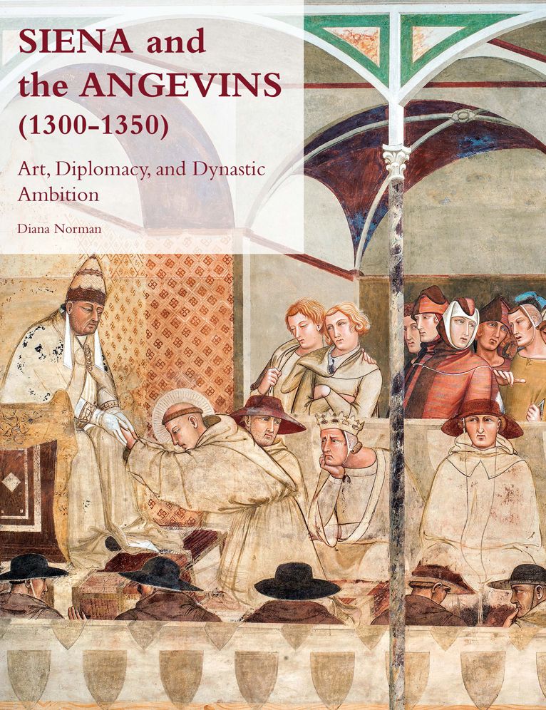 Siena and the Angevins, 1300-1350: Art, Diplomacy, and Dynastic Ambition