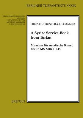 A Syriac Service-Book from Turfan: Museum fur asiatische Kunst, Berlin MS MIK III 45