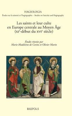 Les saints et leur culte en Europe centrale au Moyen Age: (XIe-debut du XVIe siecle)