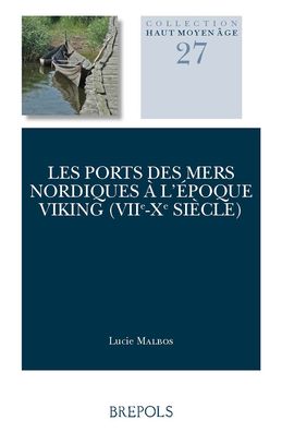 Les ports des mers nordiques a l'epoque viking (VIIe-Xe siecle)