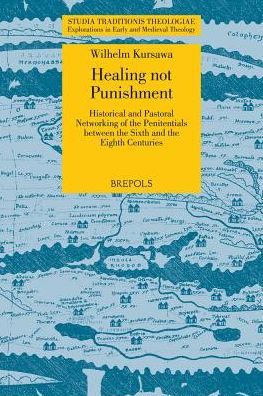 Healing not Punishment. Penitentials in the Insular Church: Historical and Pastoral Networking of the Penitentials between the Sixth and the Eighth Centuries