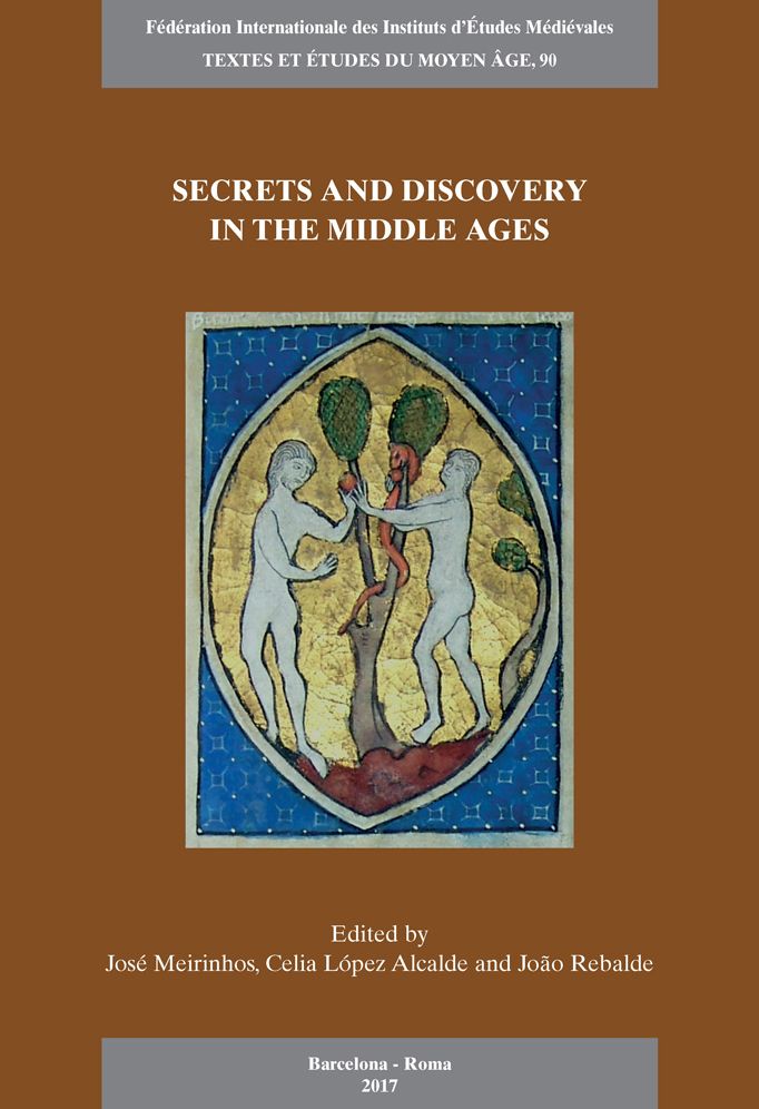 Secrets and Discovery in the Middle Ages: Proceedings of the 5th European Congress of the Federation Internationale des Instituts d'Etudes Medievales (Porto, 24 to 29 June 2013)