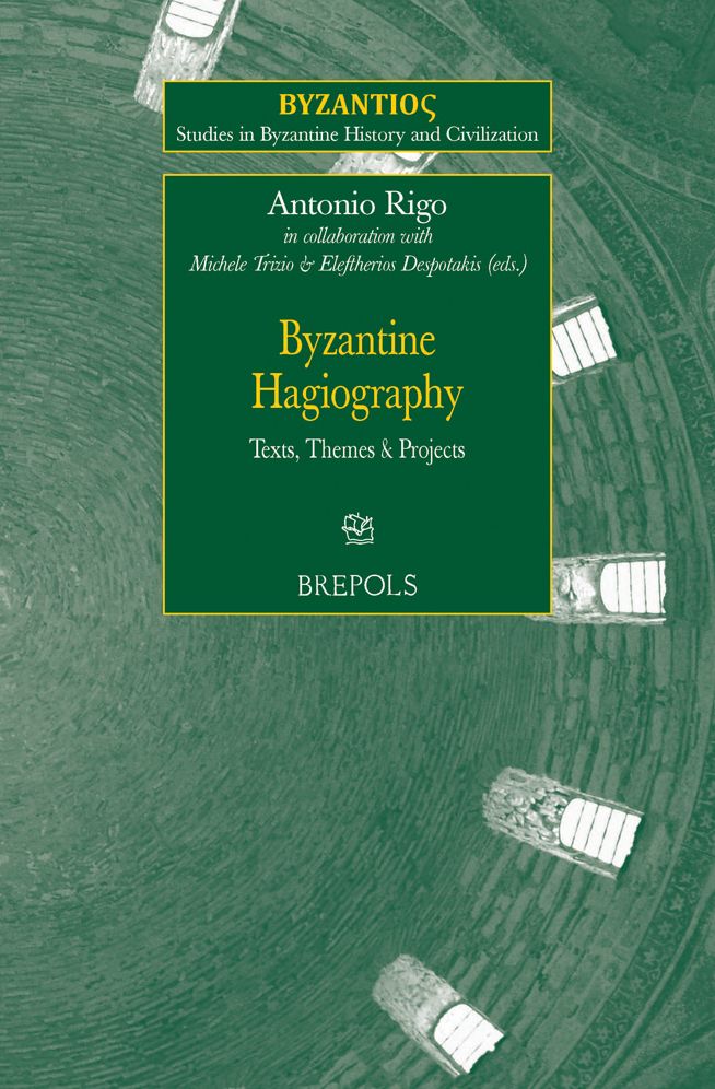 Byzantine Hagiography: Texts, Themes and Projects