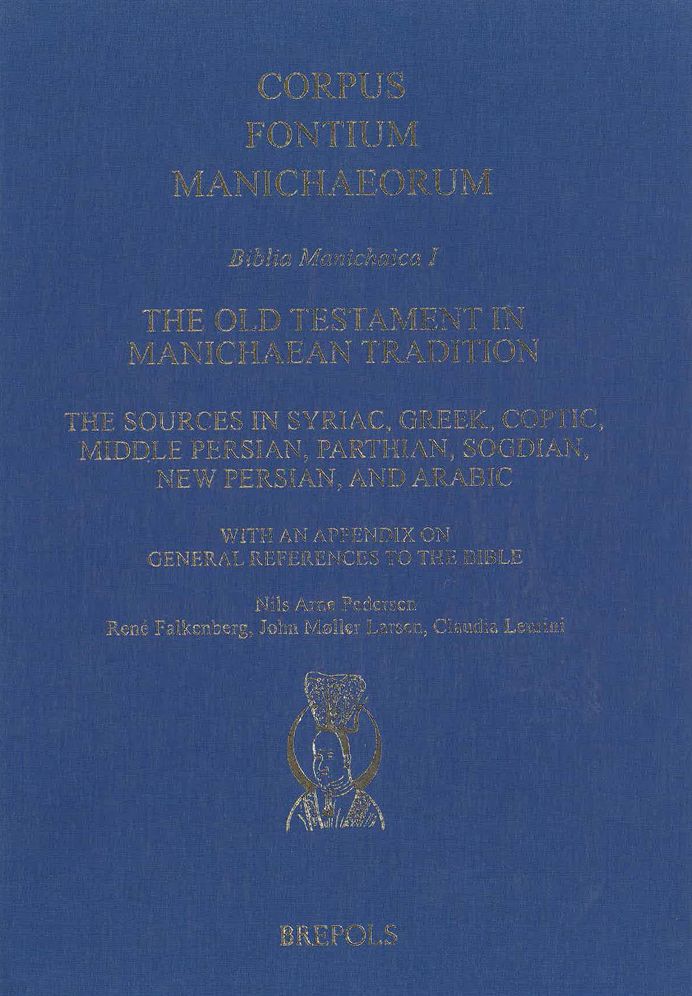 The Old Testament in Manichaean Tradition: The Sources in Syriac, Greek, Coptic, Middle Persian, Parthian, Sogdian, New Persian, and Arabic