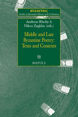 Middle and Late Byzantine Poetry: Texts and Contexts