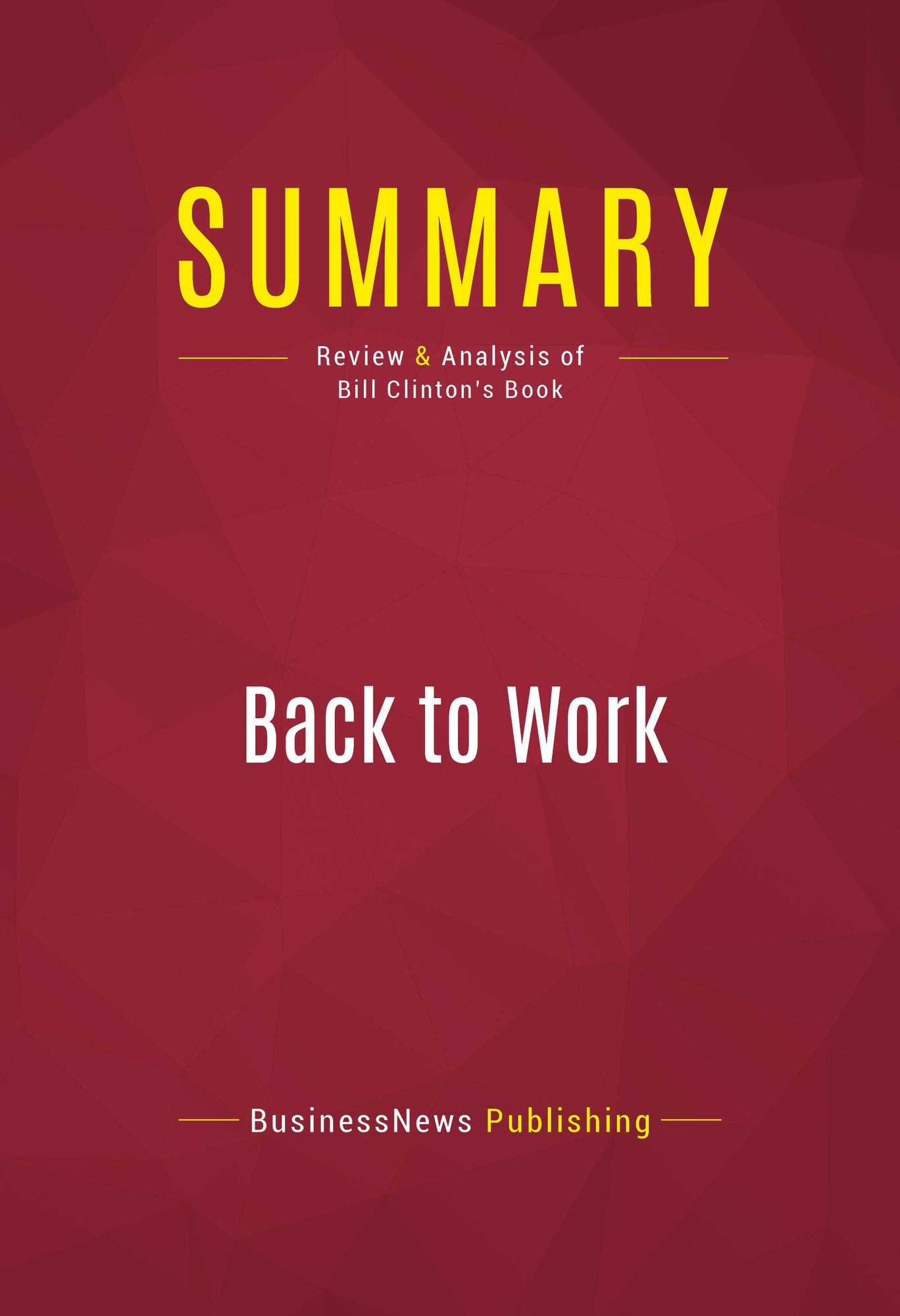 Summary of Back to Work: Why We Need Smart Government for a Strong Econony - BILL CLINTON