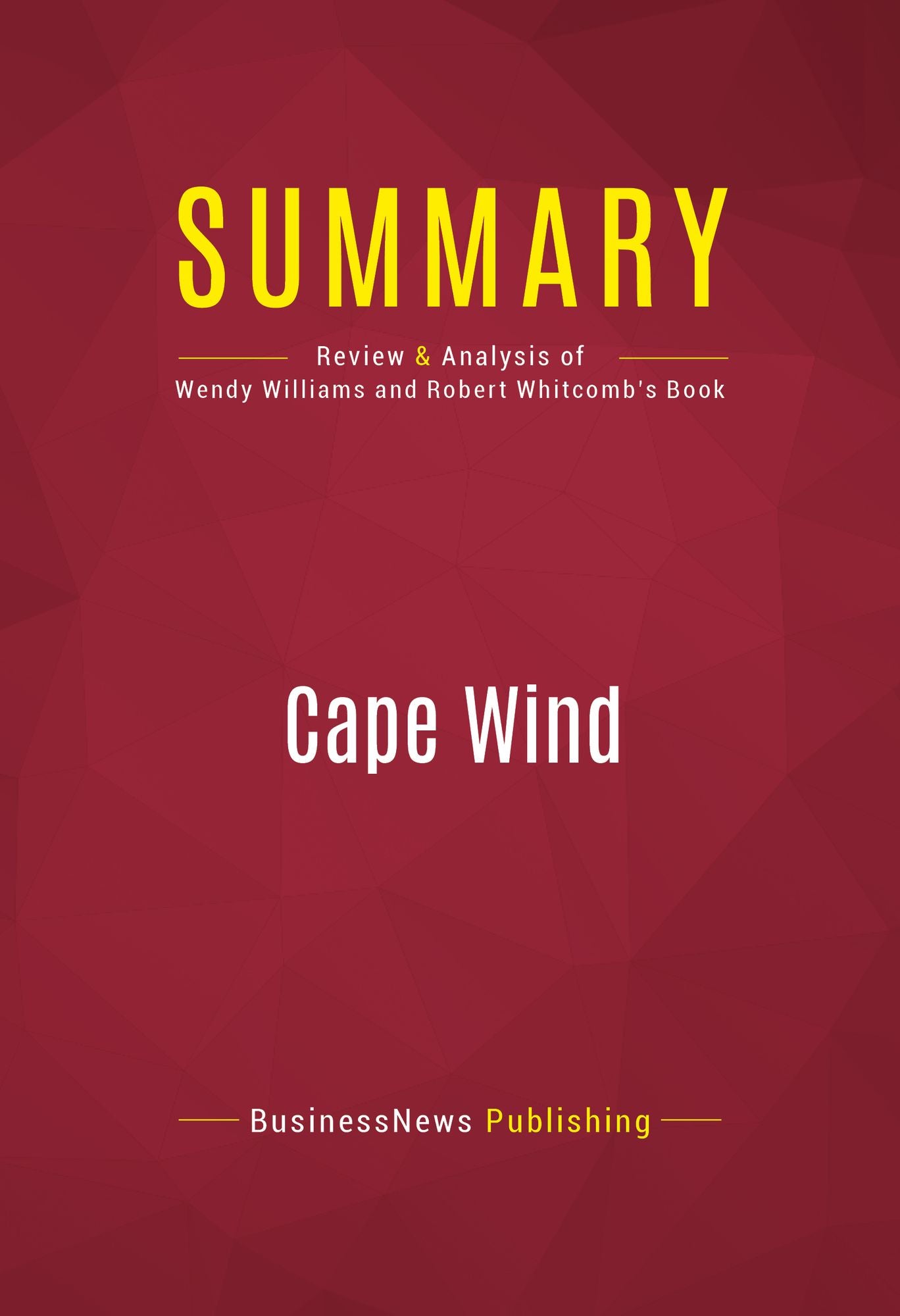 Summary of Cape Wind: Money, Celebrity, Class, Politics, and the Battle for Our Energy Future on Nantucket Sound - Wendy Williams & Robert Whitcomb