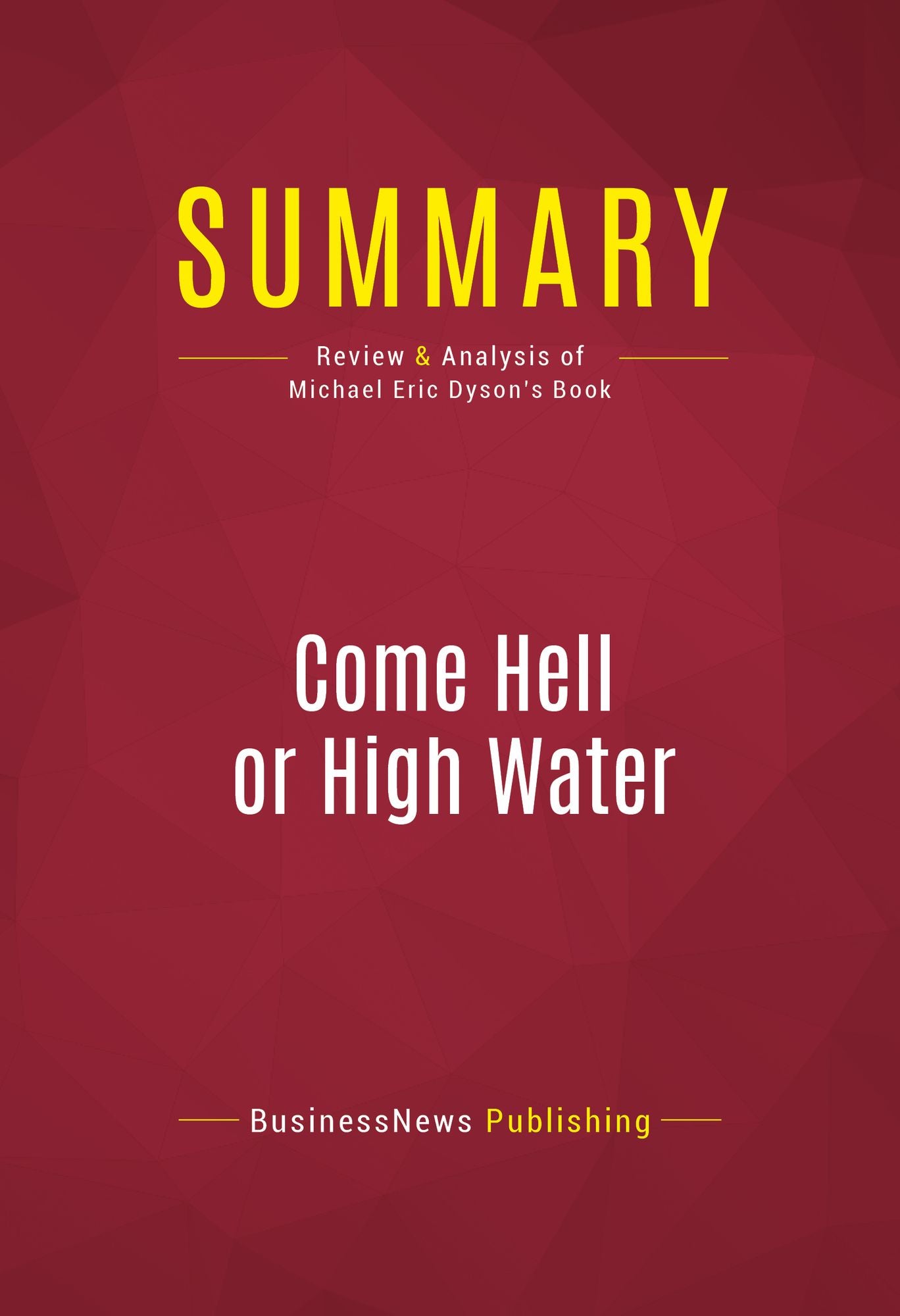 Summary of Come Hell or High Water: Hurricane Katrina and the Color of Disaster - Michael Eric Dyson