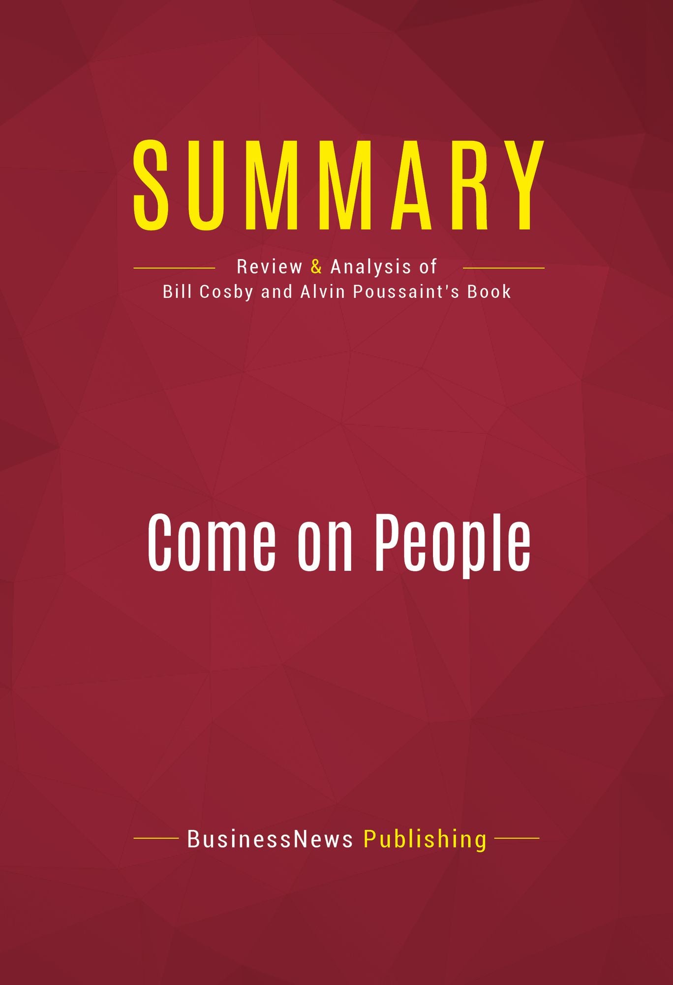 Summary of Come on People: On the Path From Victims to Victors - Bill Cosby and Alvin F. Poussaint, M.D.