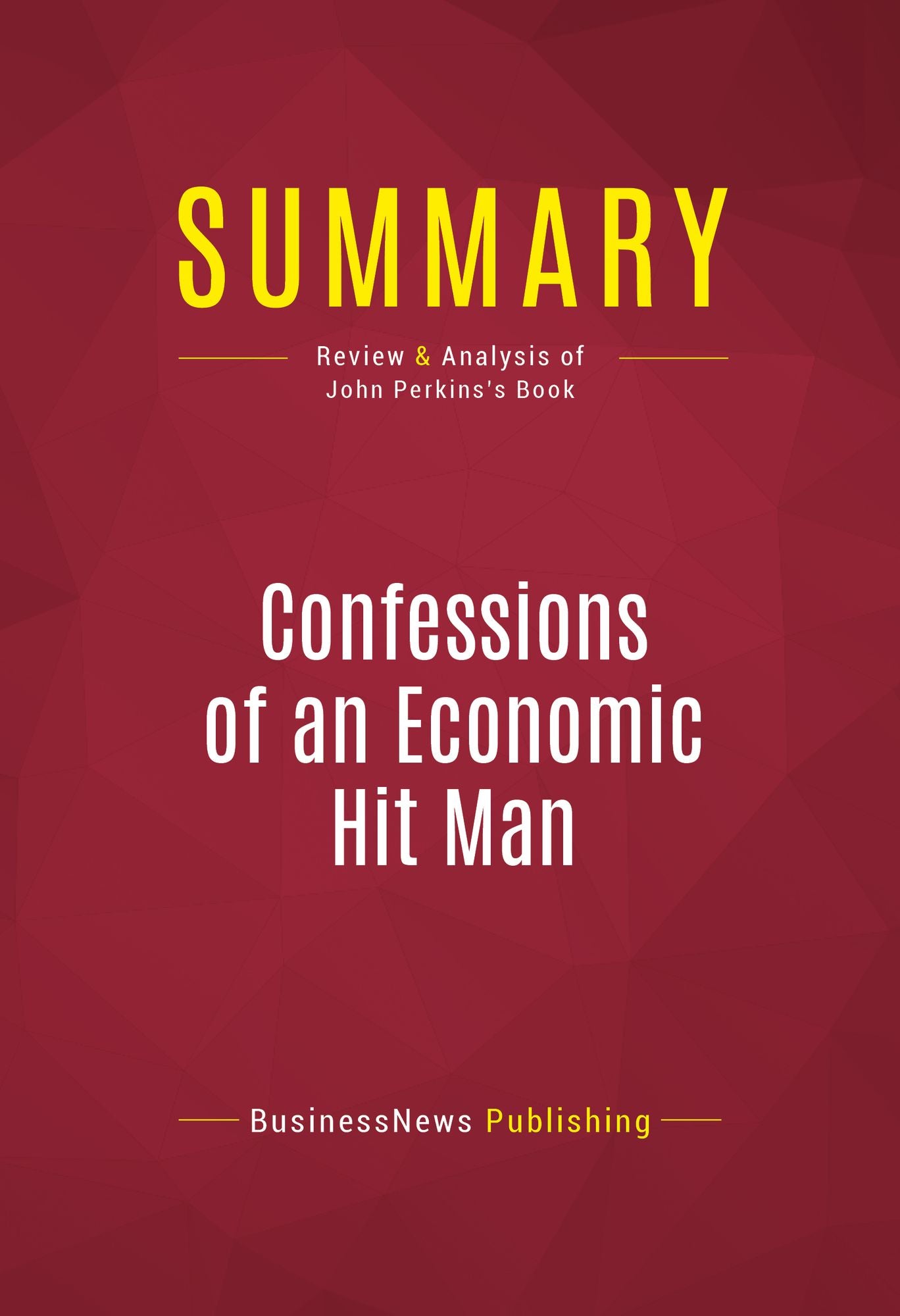 Summary of Confessions of an Economic Hit Man - John Perkins: The Corruption of the American Empire
