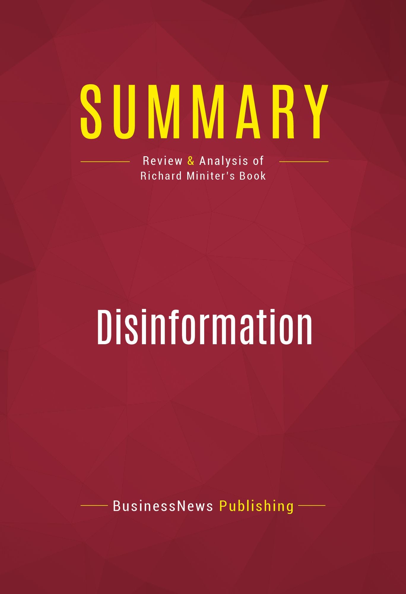 Summary of Disinformation: 22 Media Myths That Undermine the War on Terror - Richard Miniter