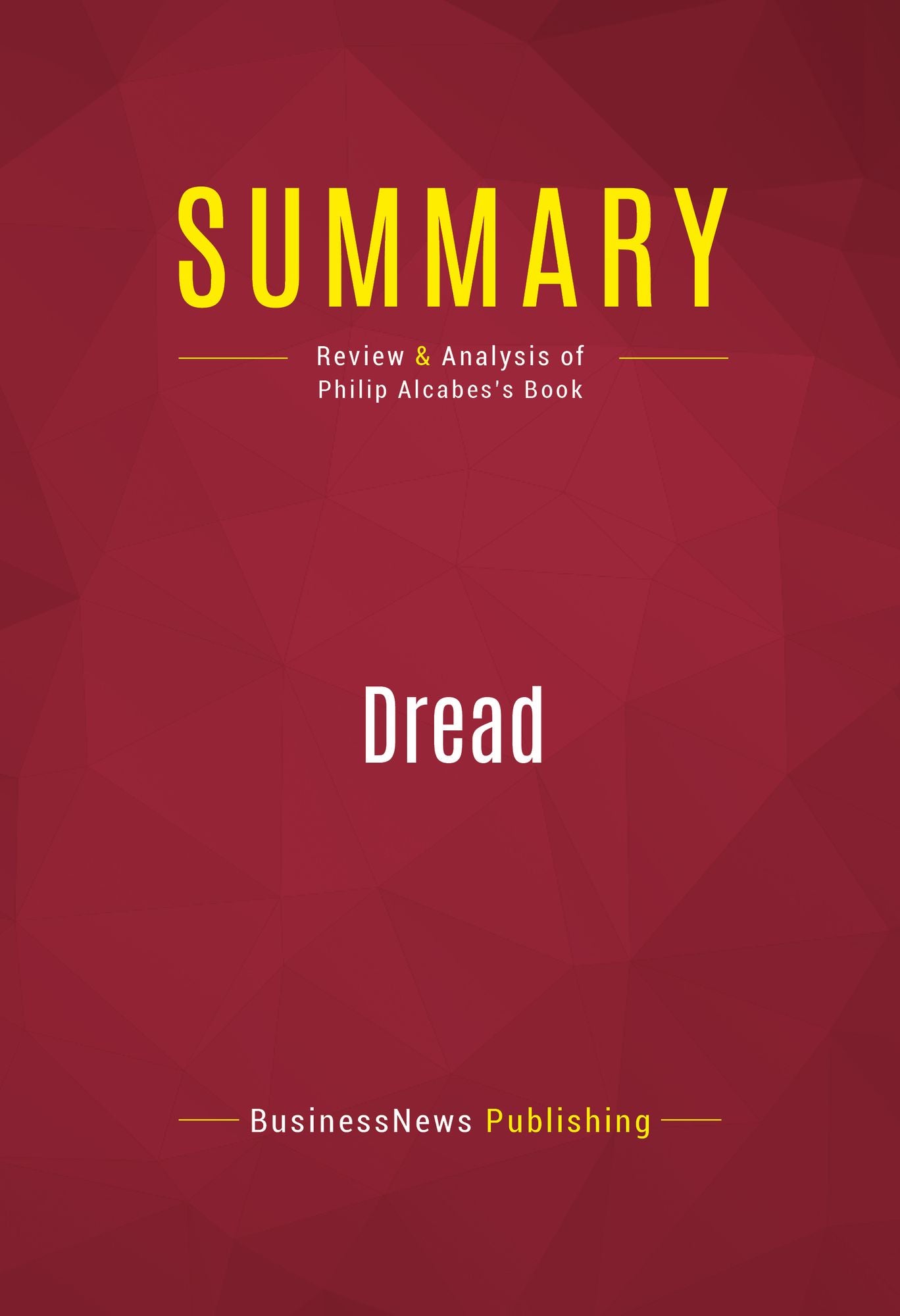 Summary of Dread: How Fear and Fantasy have Fueled Epidemics from the Black Death to the Avian Flu - Philip Alcabes