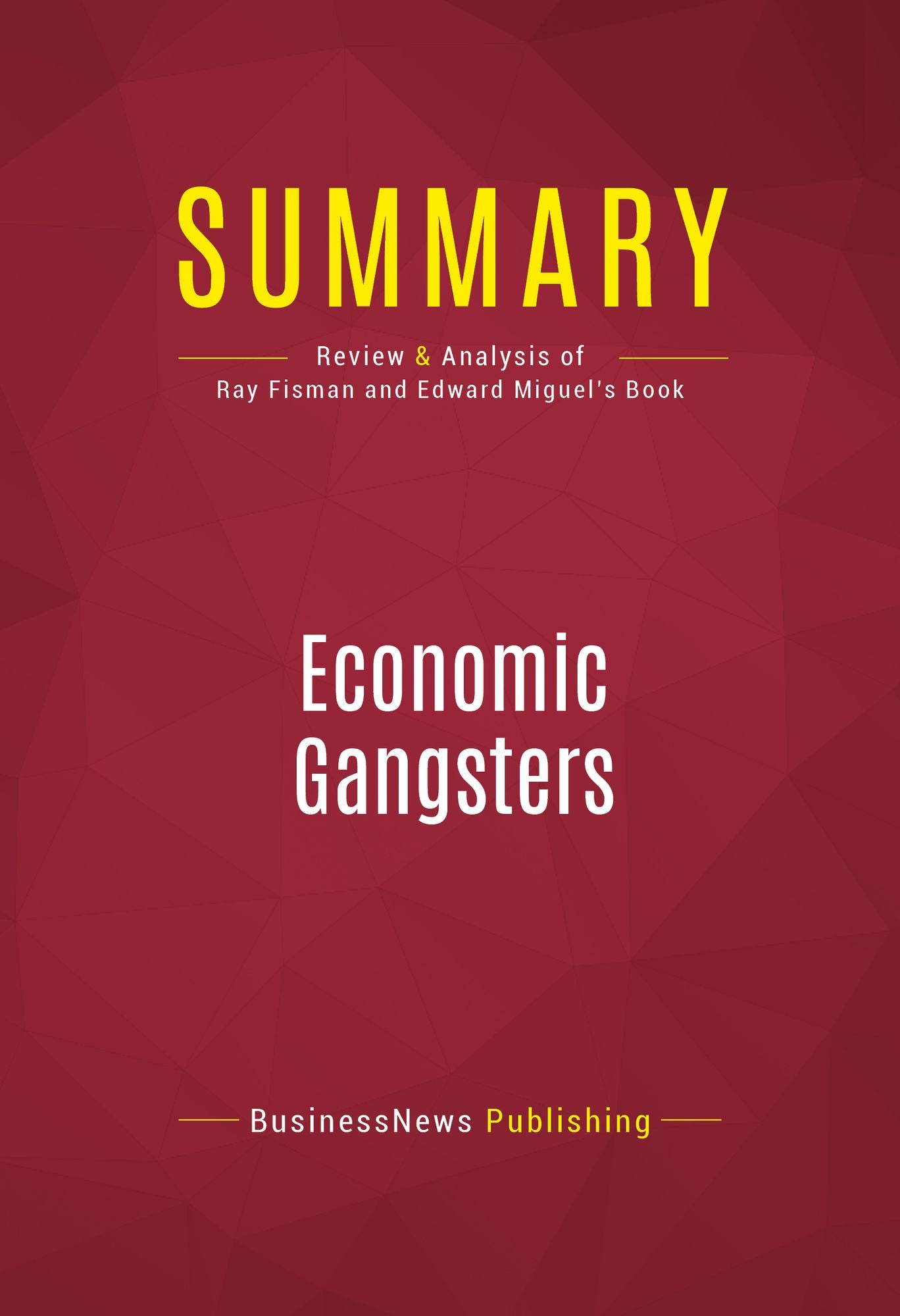Summary of Economic Gangsters: Corruption, Violence, and the Poverty of Nations - Raymond Fisman and Edward Miguel