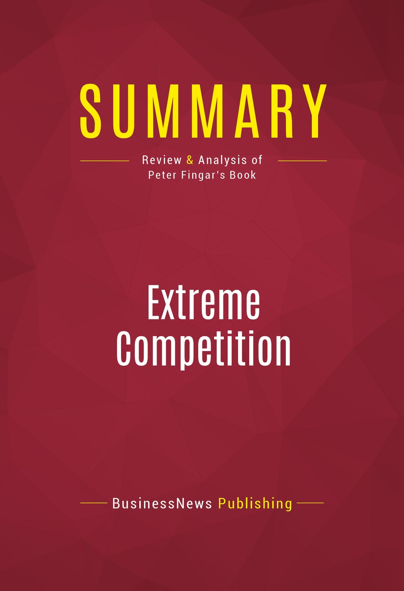 Summary of Extreme Competition: Innovation and the Great 21st Century Business Reformation - Peter Fingar
