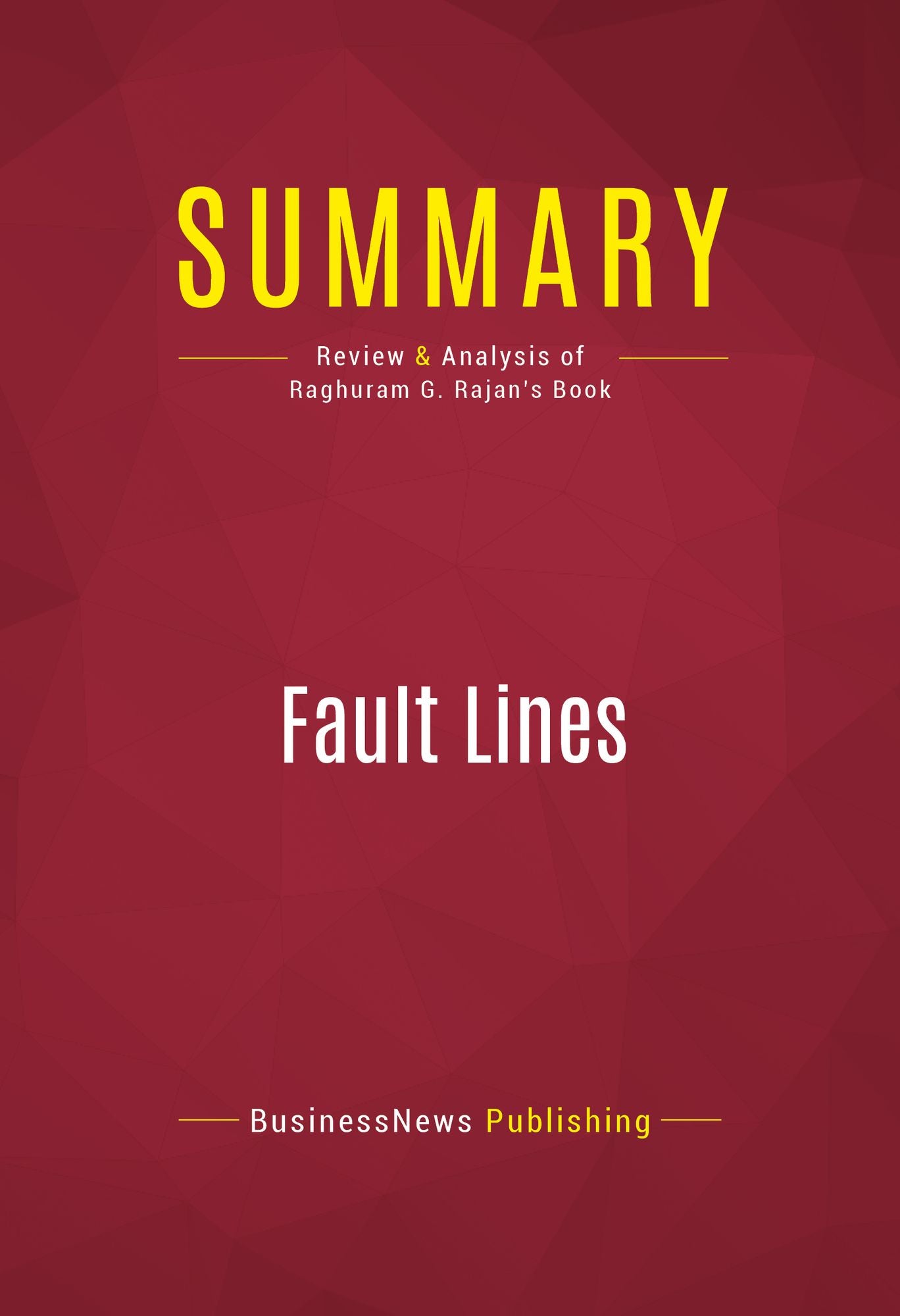 Summary: Fault Lines - Raghuram G. Rajan: How Hidden Fractures Still Threaten the World Economy