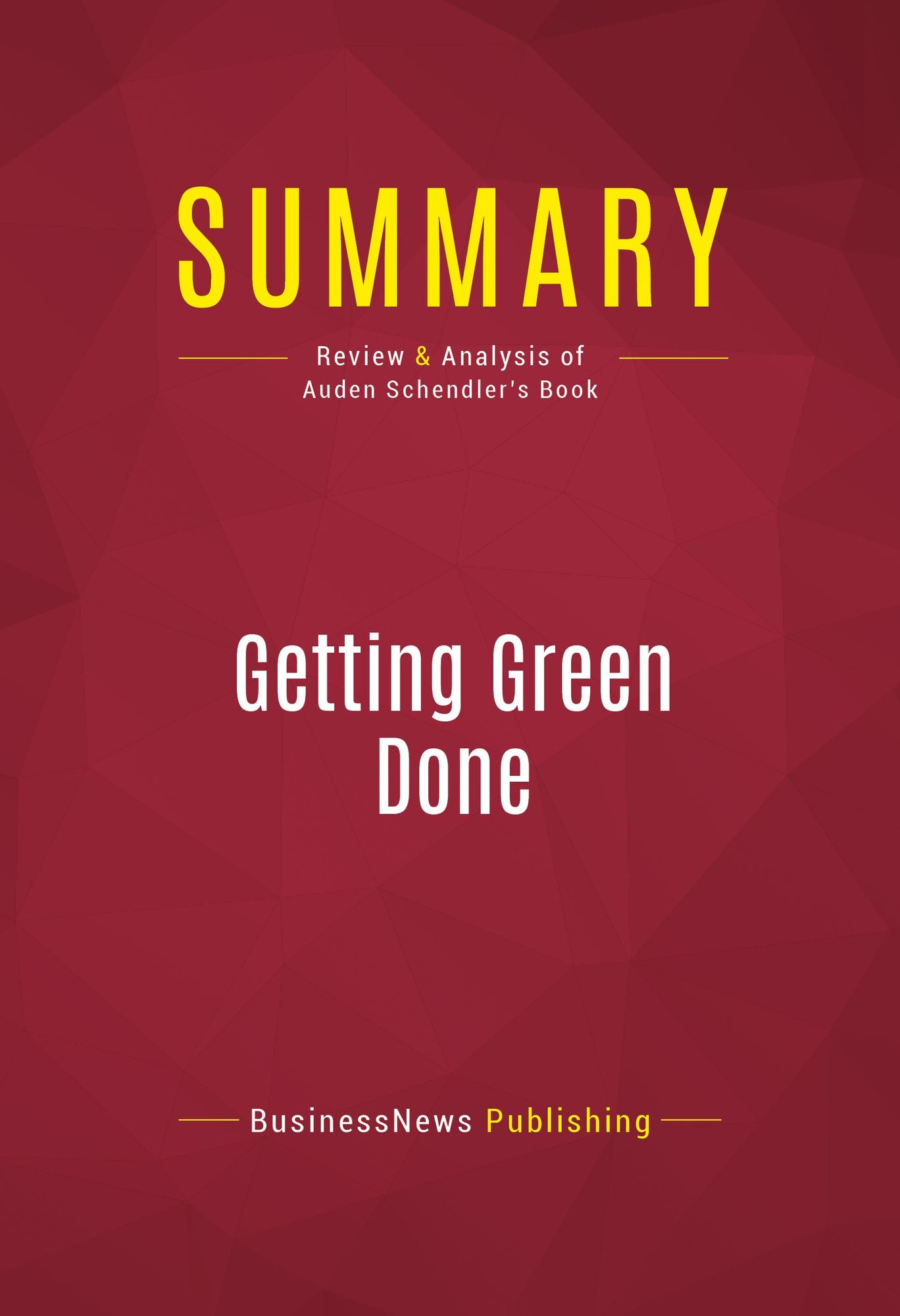 Summary of Getting Green Done: Hard Truths from the Front Lines of the Sustainability Revolution - Auden Schendler