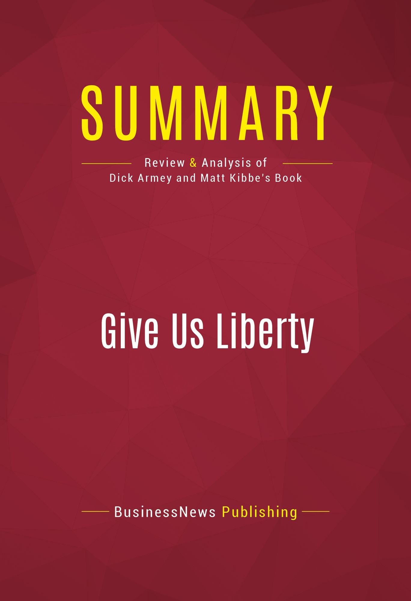 Summary of Give Us Liberty: A Tea Party Manifesto - Dick Armey and Matt Kibbe