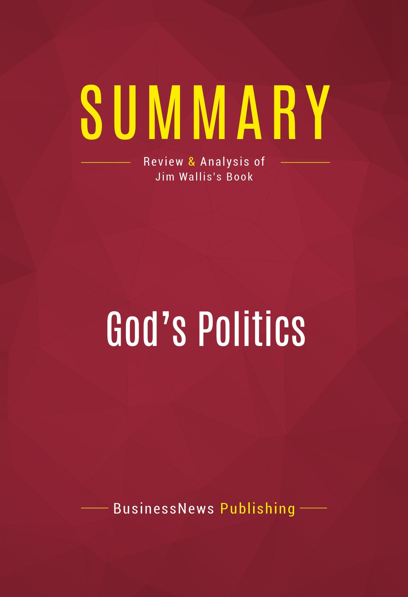 Summary of God's Politics: Why the Right Gets It Wrong and the Left Doesn't Get It - Jim Wallis