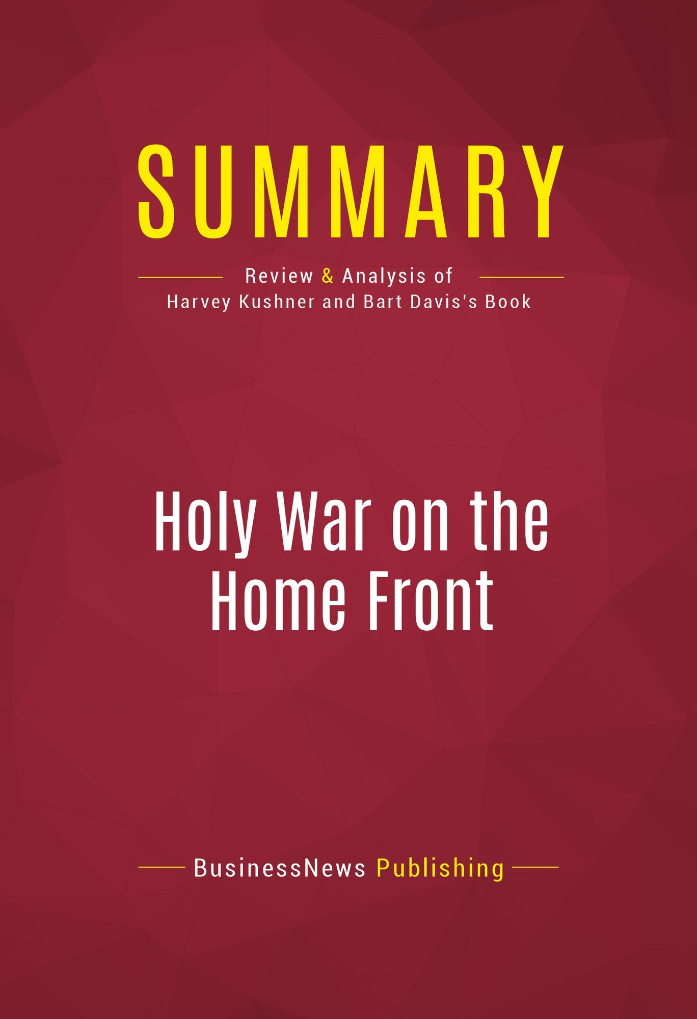 Summary of Holy War on the Home Front: The Secret Islamic Terror Network in the United States - Harvey Kushner (with Bart Davis)