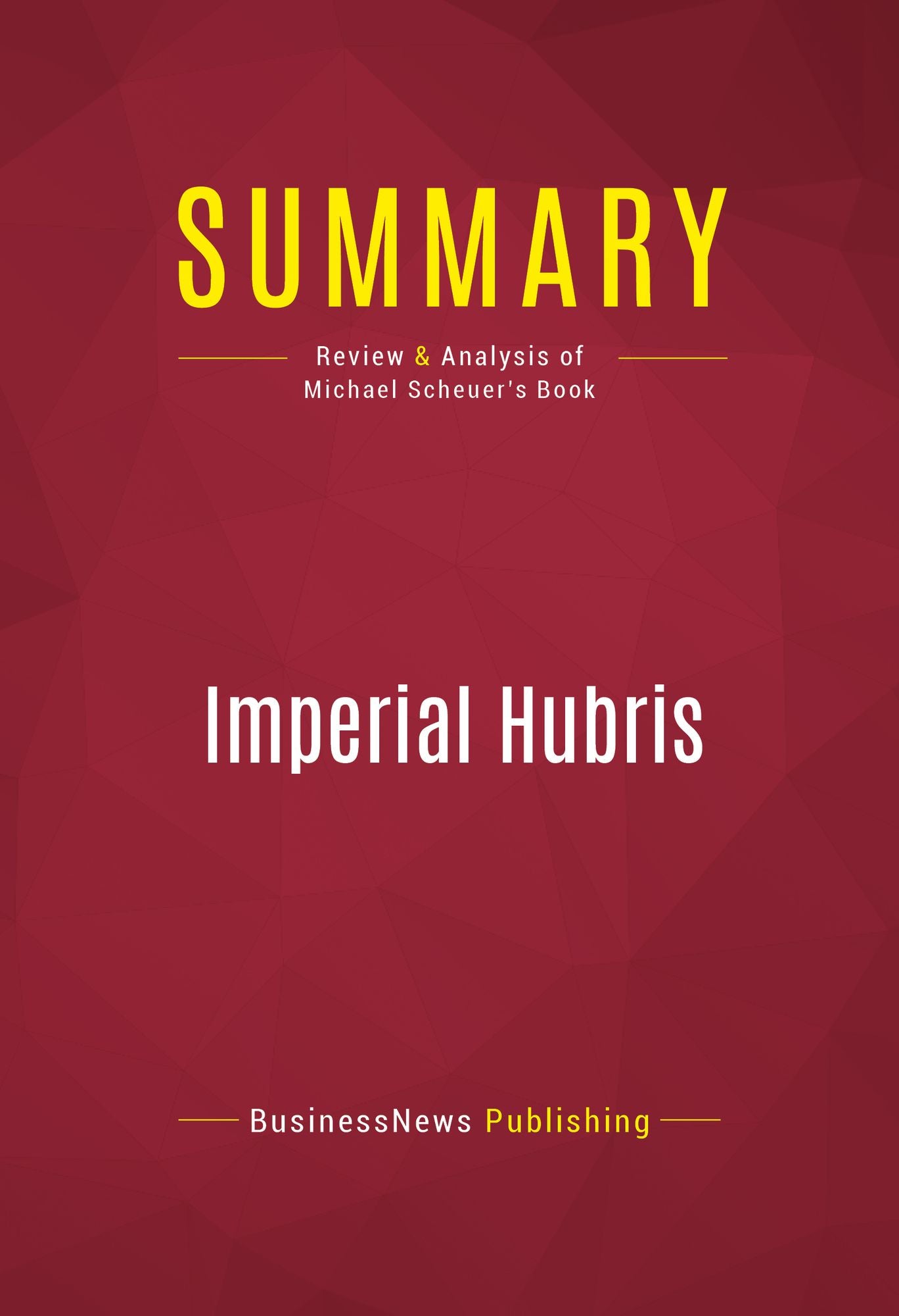 Summary of Imperial Hubris: Why the West Is Losing the War on Terror - ANONYMOUS