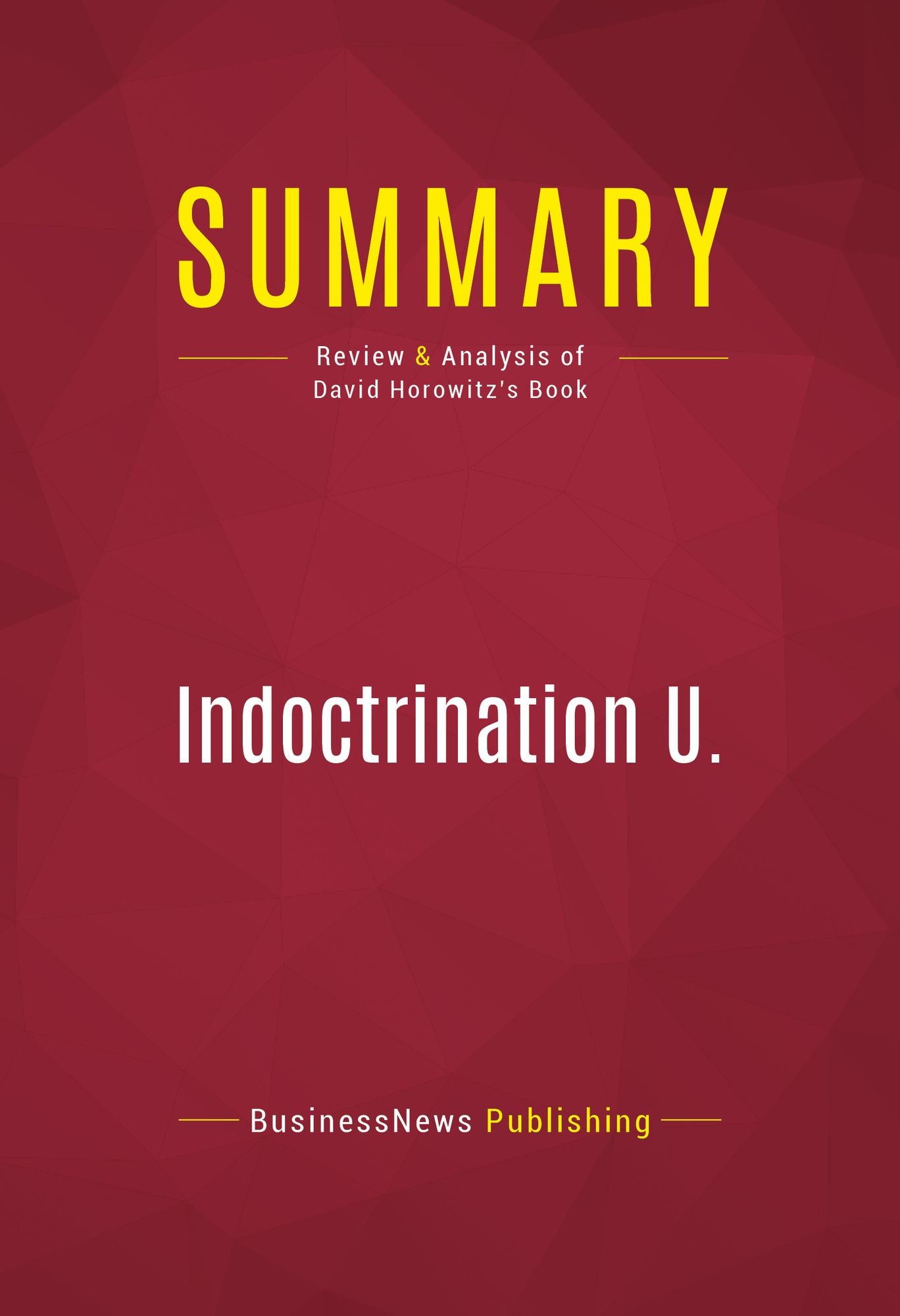 Summary of Indoctrination U.: The Left's War Against Academic Freedom - David Horowitz