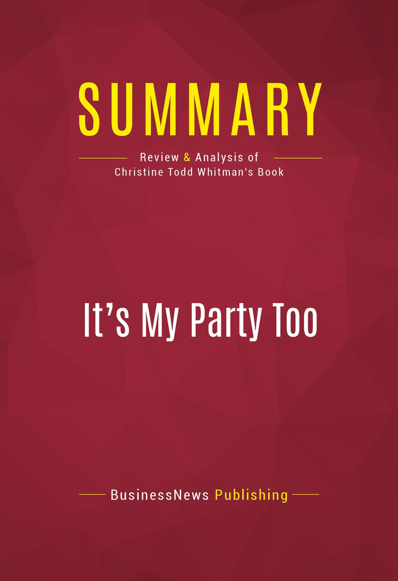 Summary of It's My Party Too: The Battle for the Heart of the GOP and the Future of America - Christine Todd Whitman