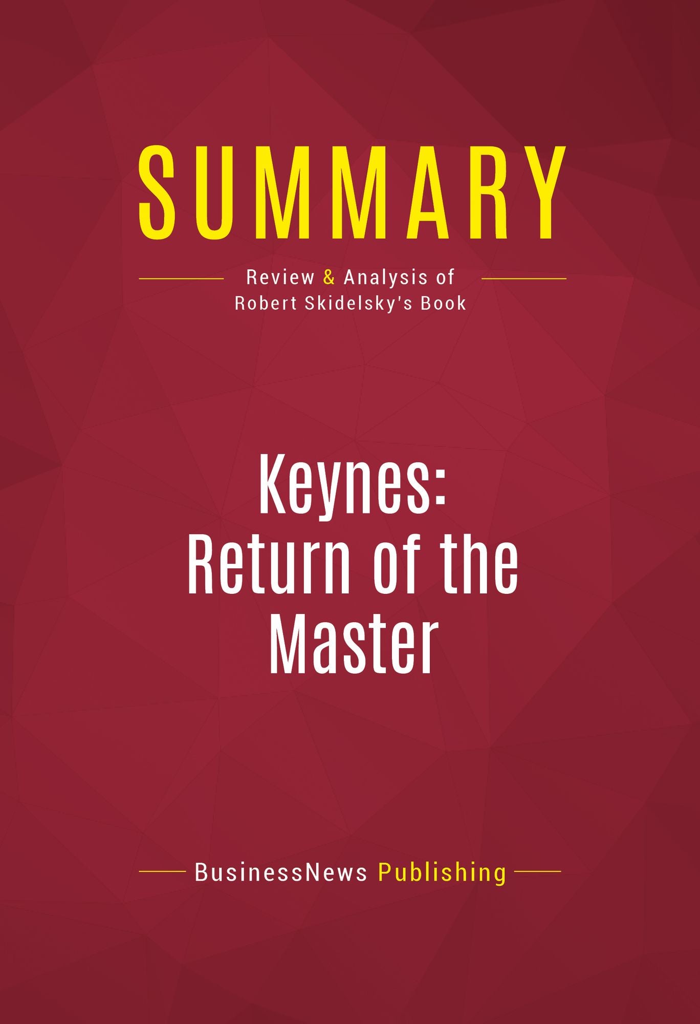 Summary of Keynes: Return of the Master - Robert Skidelsky