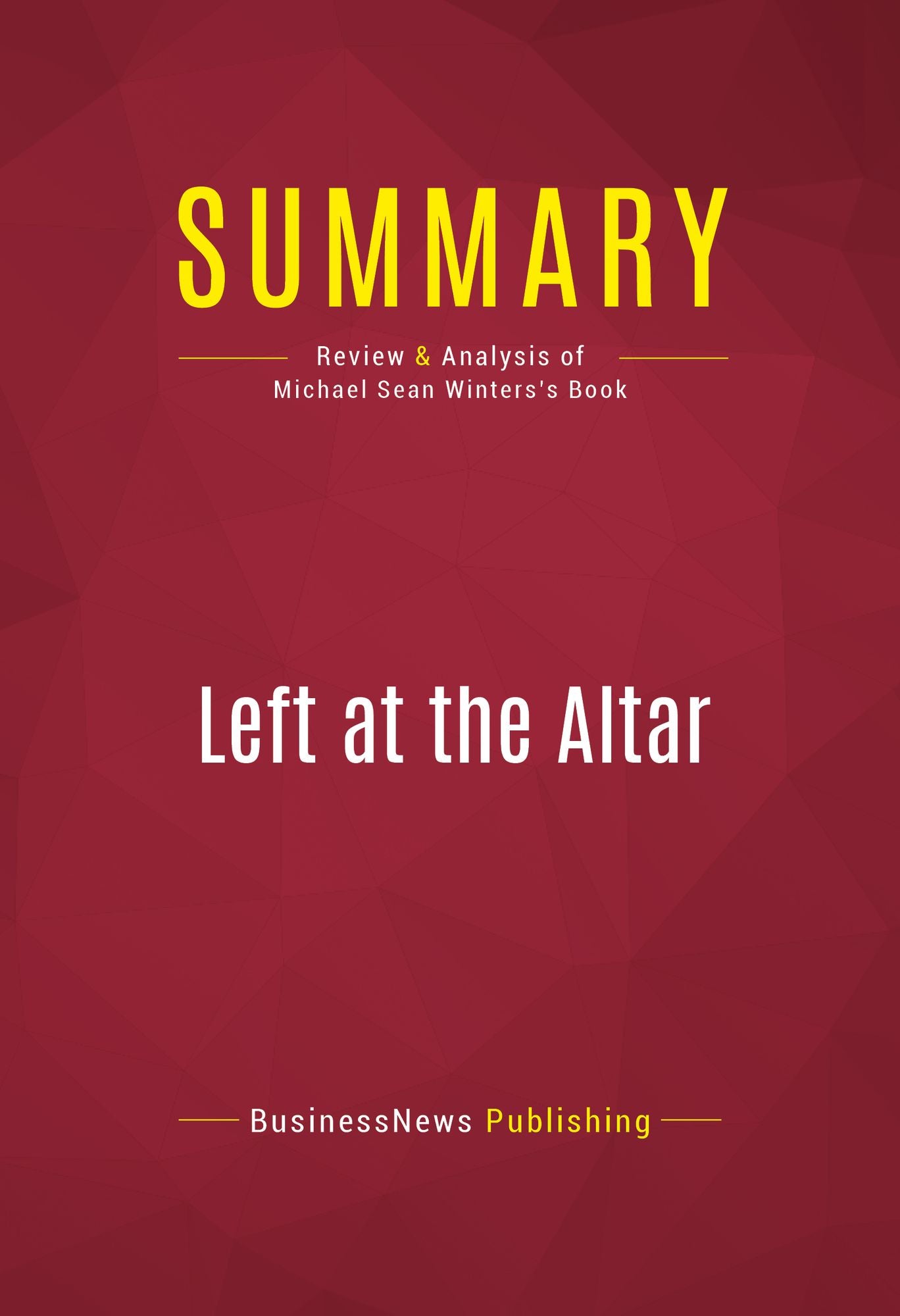 Summary of Left at the Altar: How the Democrats Lost the Catholics and How the Catholics Can Save the Democrats - Michael Sean Winters