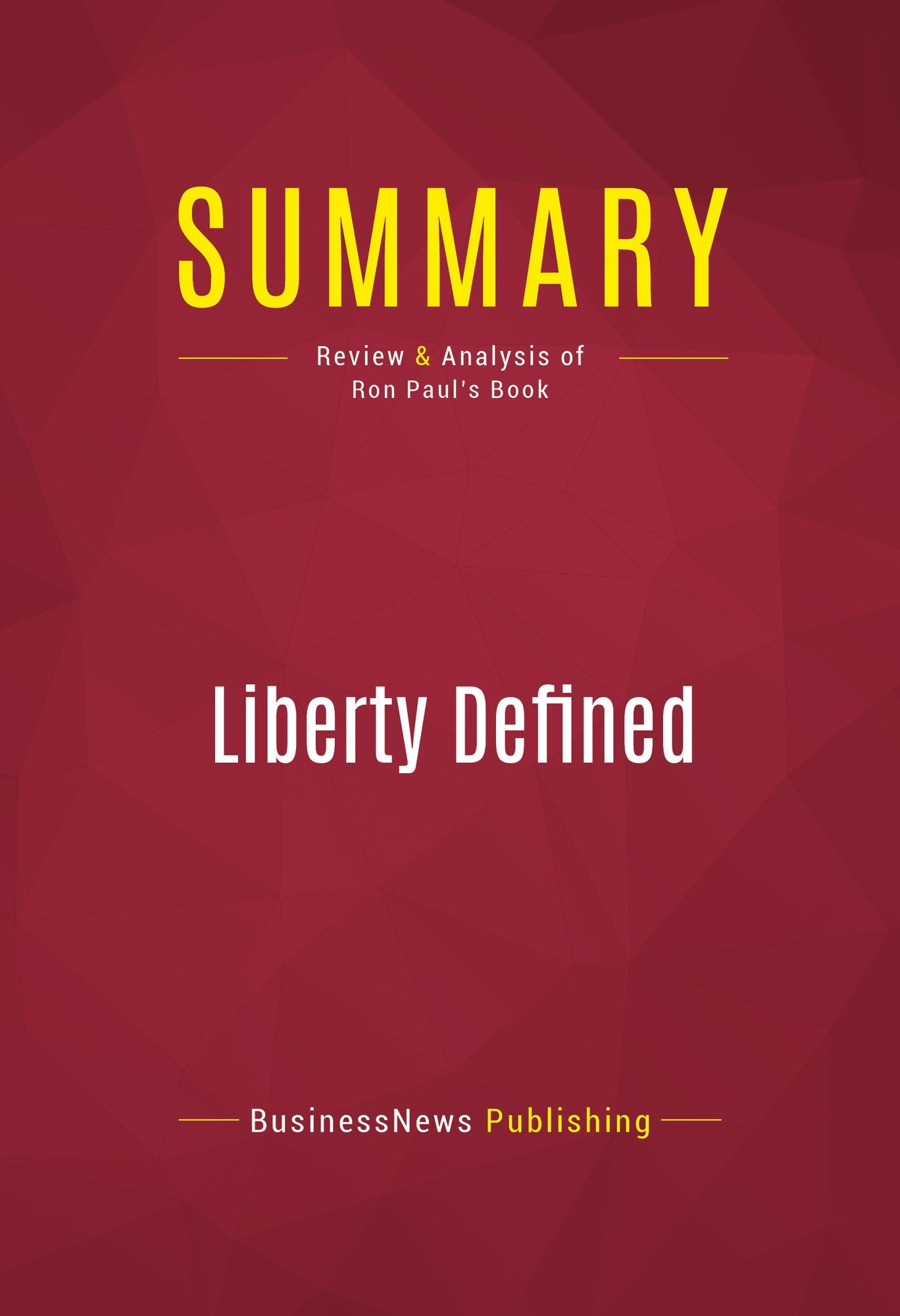 Summary of Liberty Defined : 50 Essential Issues That Affect Our Freedom - RON PAUL