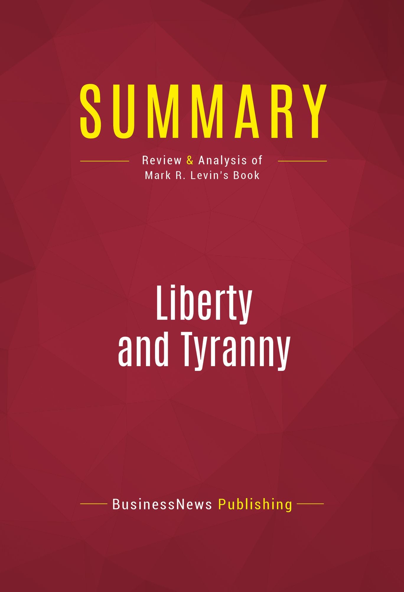 Summary of Liberty and Tyranny: A Conservative Manifesto Author - Mark R. Levin