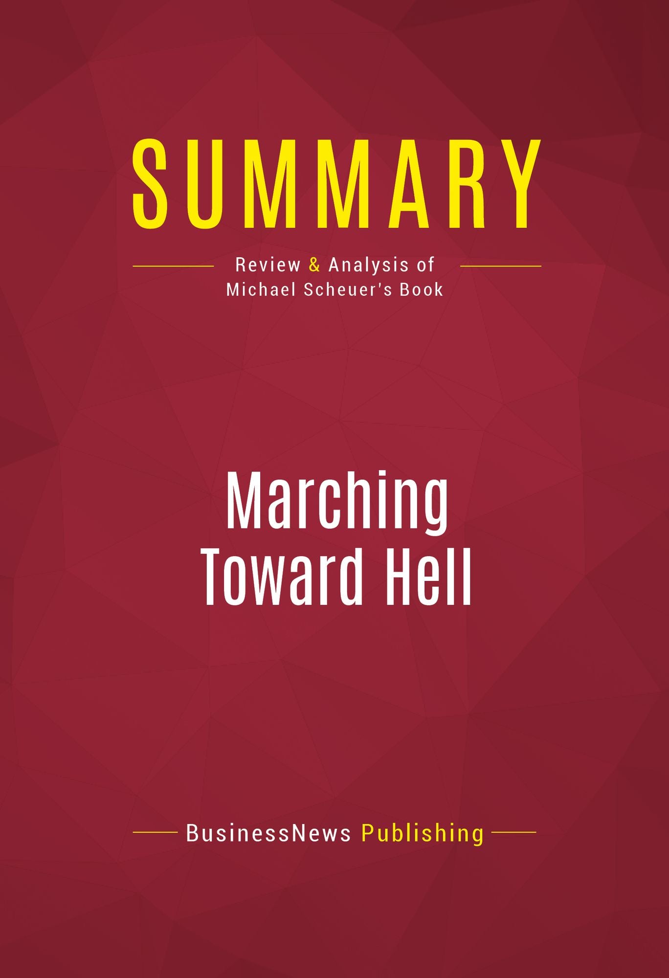 Summary of Marching Toward Hell: America and Islam After Iraq - Michael Scheuer