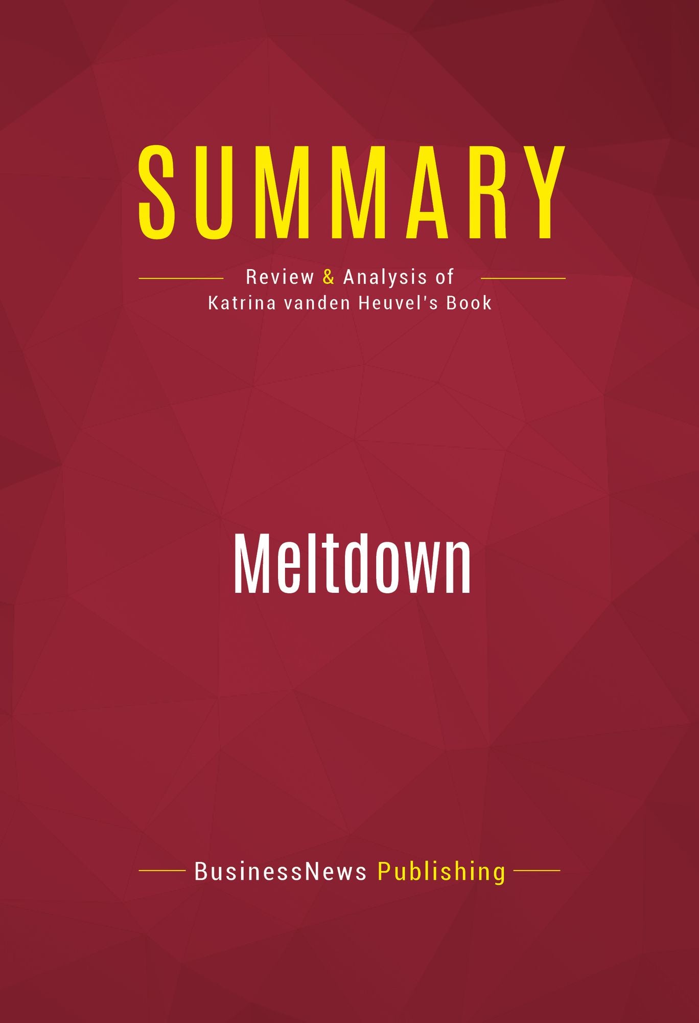 Summary of Meltdown: How Greed and Corruption Shattered Our Financial System and How We Can Recover - Katrina vanden Heuval